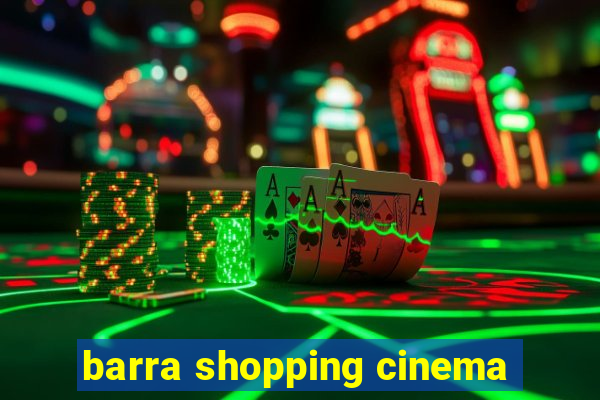 barra shopping cinema